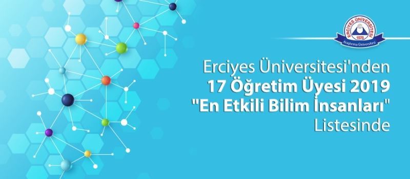 ERÜ’den 17 Öğretim Üyesi 2019 “En Etkili Bilim İnsanları” Listesinde Yer Aldı
