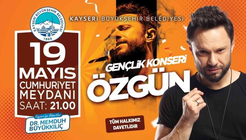 19 Mayıs’ta Özgün Kayserililerle buluşacak
