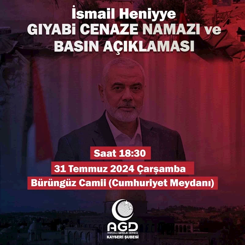 Kayseri’de İsmail Heniye için gıyabi cenaze namazı kılınacak
