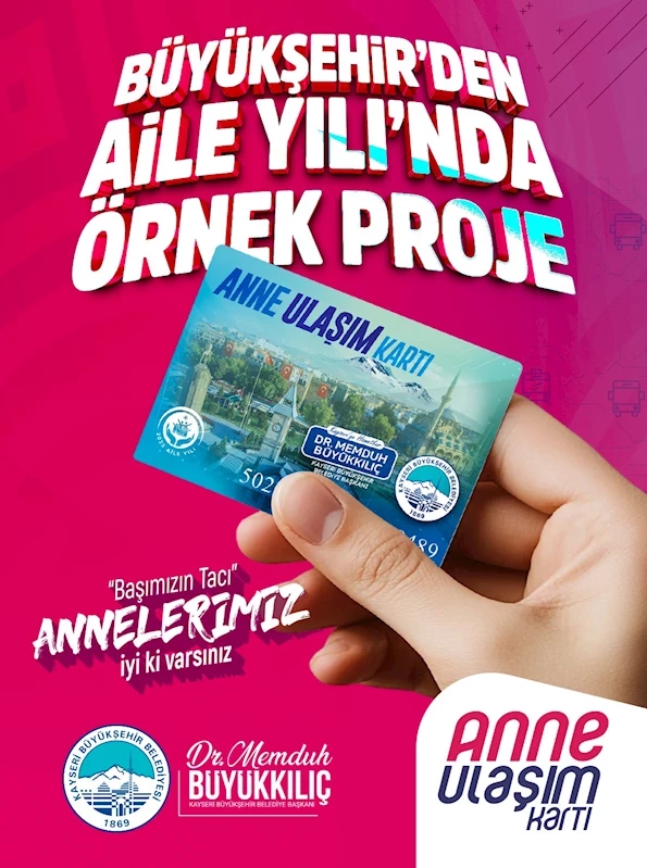 Başkan Büyükkılıç’tan aile yılında örnek proje: Anne Ulaşım Kartı
